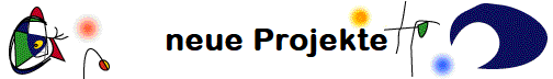 neue Projekte